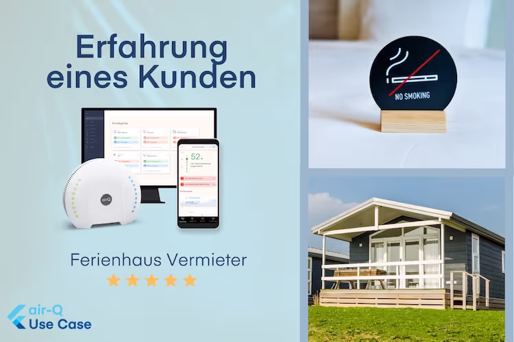 Links Desktop und Smartphone mit air-Q App und Luftmessgerät air-Q, rechts Bilder Rauchverbotsschild und Ferienhaus